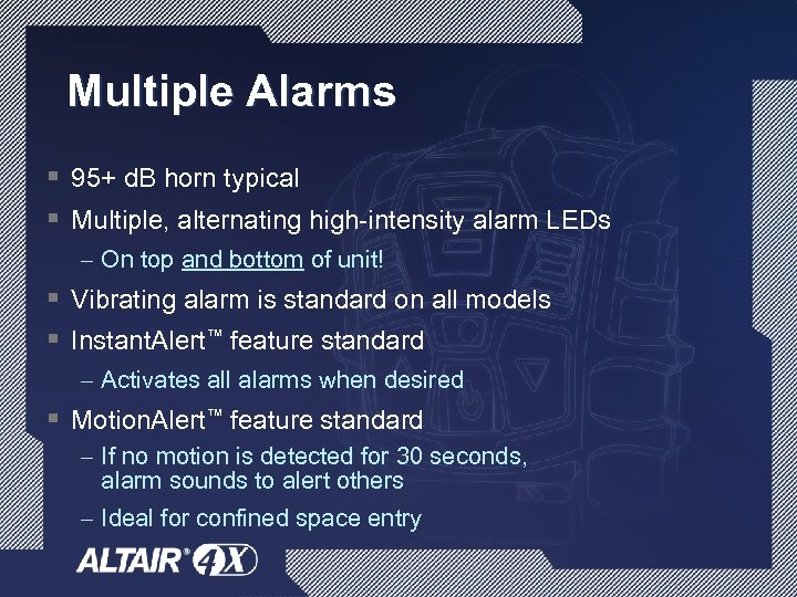 Multiple Alarms § 95+ d. B horn typical § Multiple, alternating high-intensity alarm LEDs
