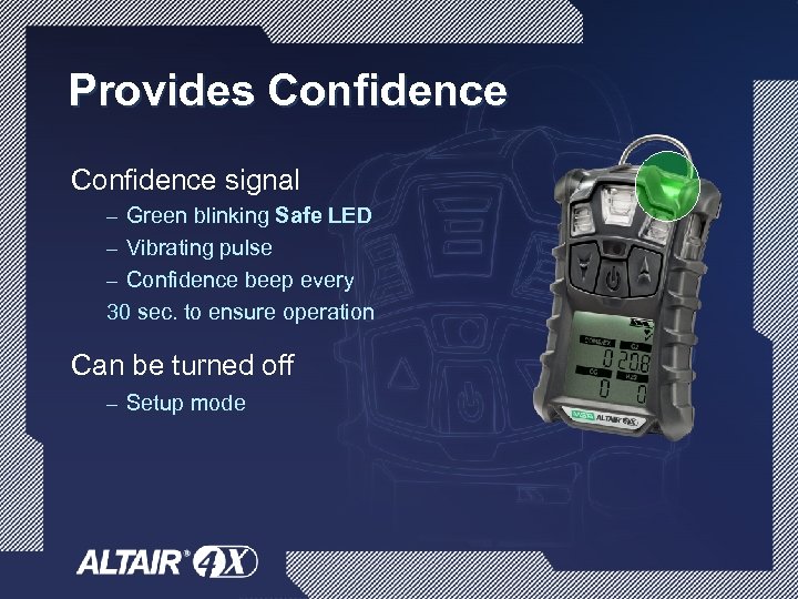 Provides Confidence signal – Green blinking Safe LED – Vibrating pulse – Confidence beep