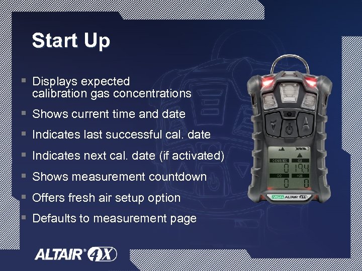 Start Up § Displays expected calibration gas concentrations § Shows current time and date