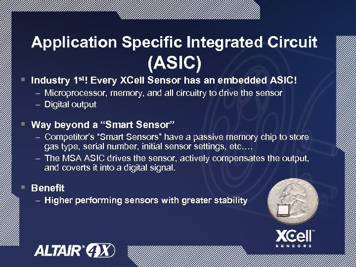 Application Specific Integrated Circuit (ASIC) § Industry 1 st! Every XCell Sensor has an
