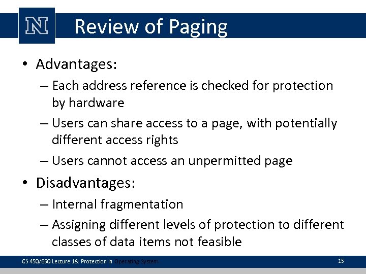 Review of Paging • Advantages: – Each address reference is checked for protection by