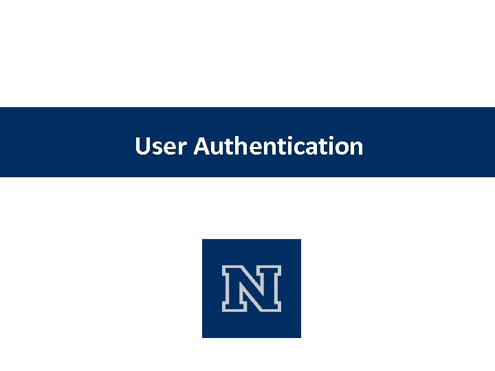 User Authentication CS 450/650 Lecture 19: Access Control 