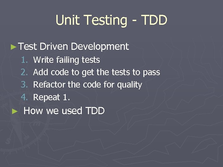 Unit Testing - TDD ► Test 1. 2. 3. 4. ► Driven Development Write