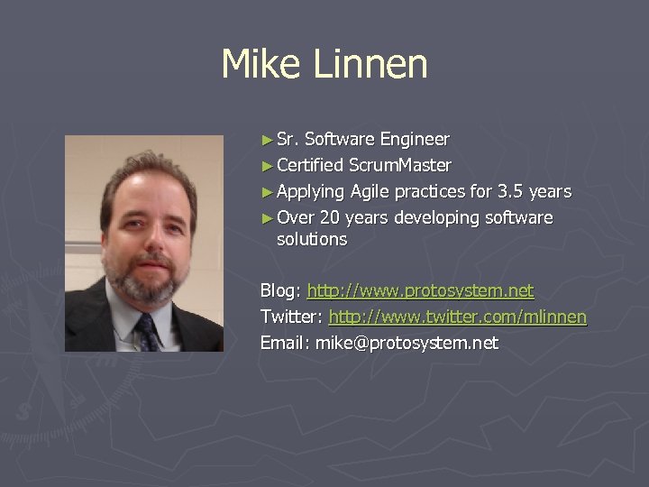 Mike Linnen ► Sr. Software Engineer ► Certified Scrum. Master ► Applying Agile practices