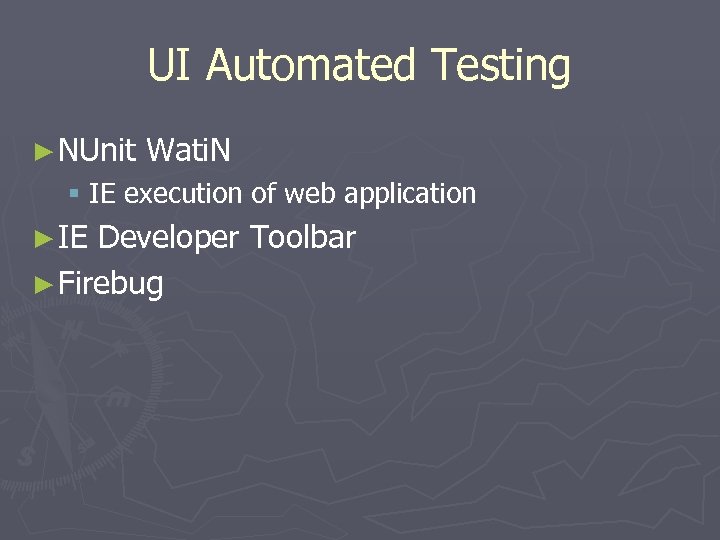 UI Automated Testing ► NUnit Wati. N § IE execution of web application ►