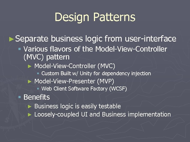 Design Patterns ► Separate business logic from user-interface § Various flavors of the Model-View-Controller