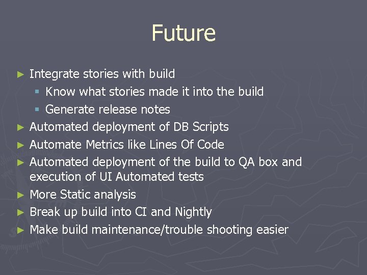 Future Integrate stories with build § Know what stories made it into the build