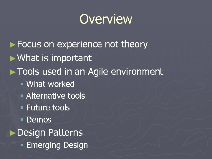 Overview ► Focus on experience not theory ► What is important ► Tools used