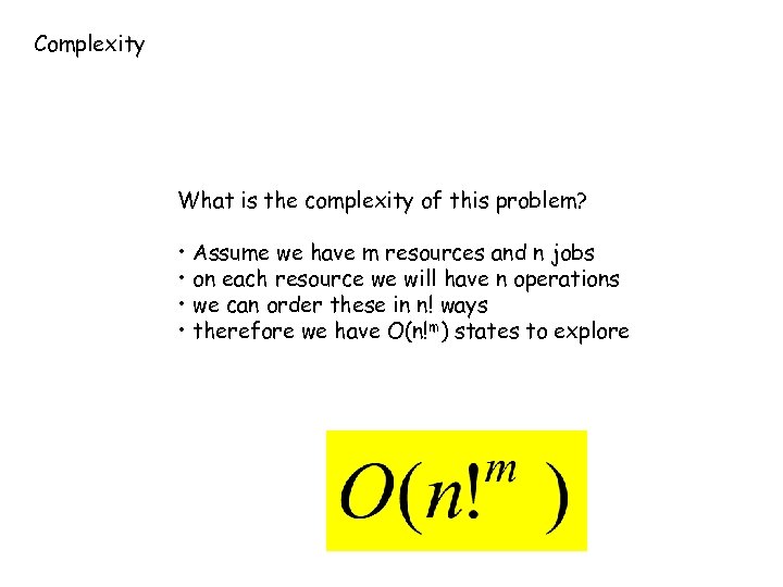 Complexity What is the complexity of this problem? • Assume we have m resources