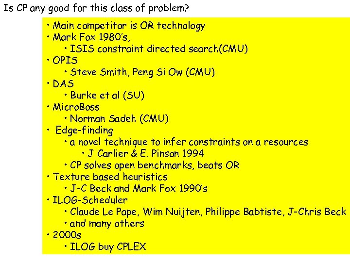 Is CP any good for this class of problem? • Main competitor is OR