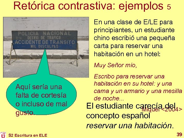 Retórica contrastiva: ejemplos 5 En una clase de E/LE para principiantes, un estudiante chino