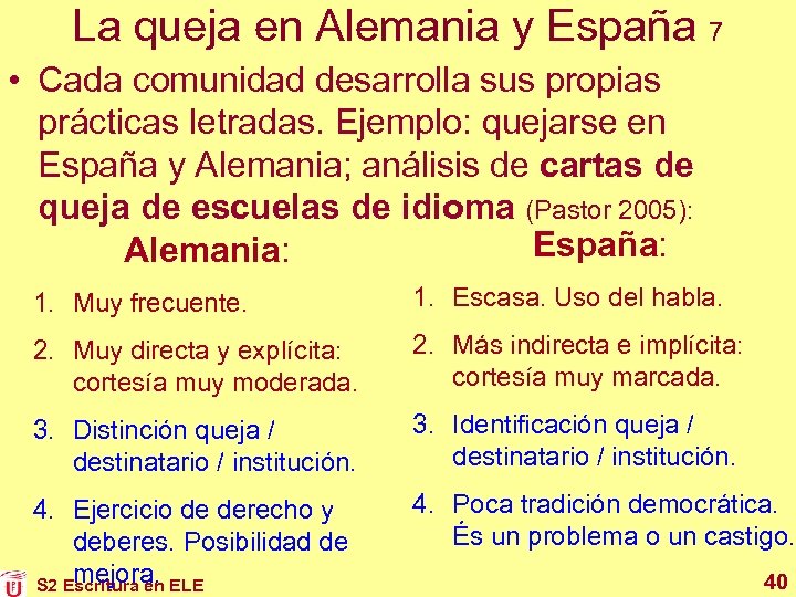La queja en Alemania y España 7 • Cada comunidad desarrolla sus propias prácticas