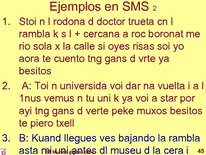 Ejemplos en SMS 2 1. Stoi n l rodona d doctor trueta cn l