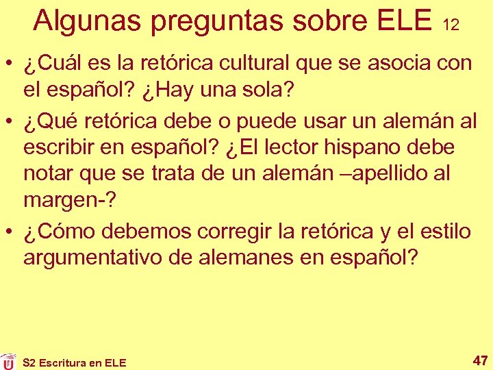 Algunas preguntas sobre ELE 12 • ¿Cuál es la retórica cultural que se asocia