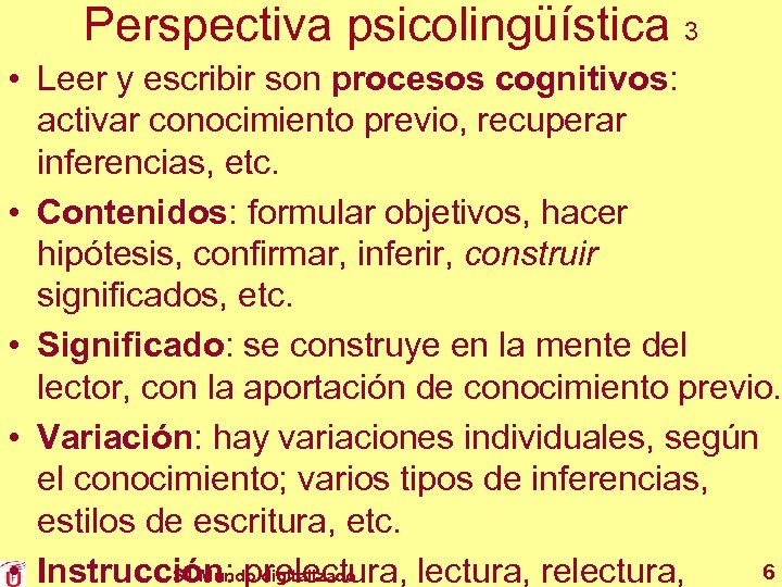Perspectiva psicolingüística 3 • Leer y escribir son procesos cognitivos: activar conocimiento previo, recuperar