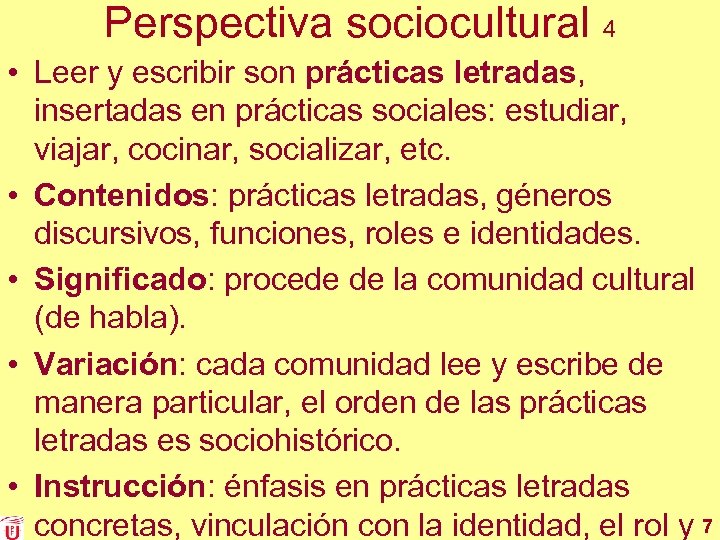 Perspectiva sociocultural 4 • Leer y escribir son prácticas letradas, insertadas en prácticas sociales:
