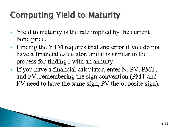 Computing Yield to Maturity Yield to maturity is the rate implied by the current