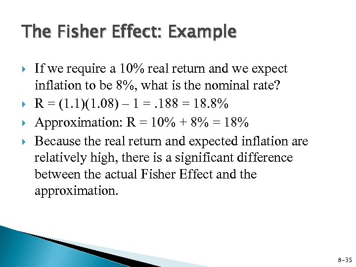 The Fisher Effect: Example If we require a 10% real return and we expect