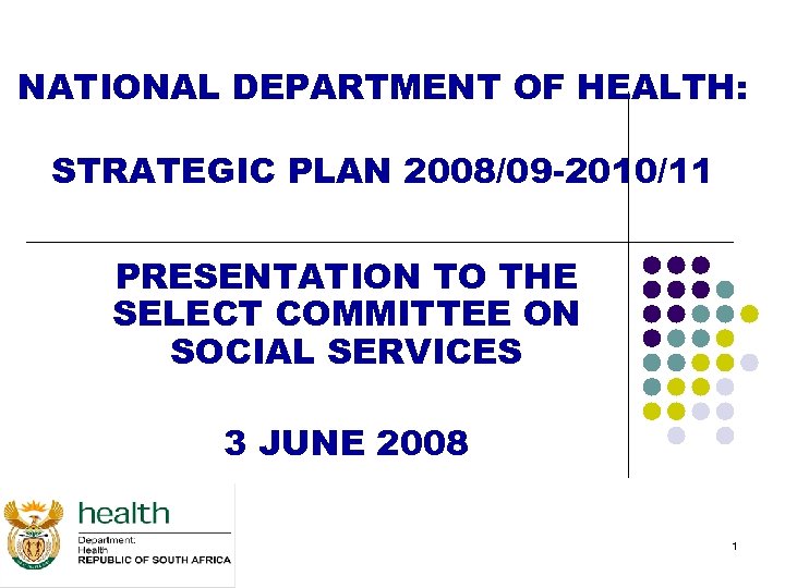 NATIONAL DEPARTMENT OF HEALTH: STRATEGIC PLAN 2008/09 -2010/11 PRESENTATION TO THE SELECT COMMITTEE ON