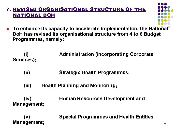 7. REVISED ORGANISATIONAL STRUCTURE OF THE NATIONAL DOH To enhance its capacity to accelerate