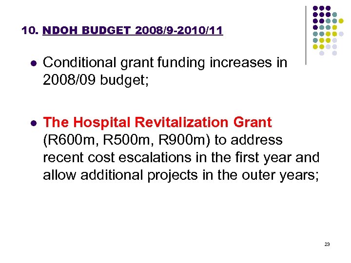 10. NDOH BUDGET 2008/9 -2010/11 l Conditional grant funding increases in 2008/09 budget; l
