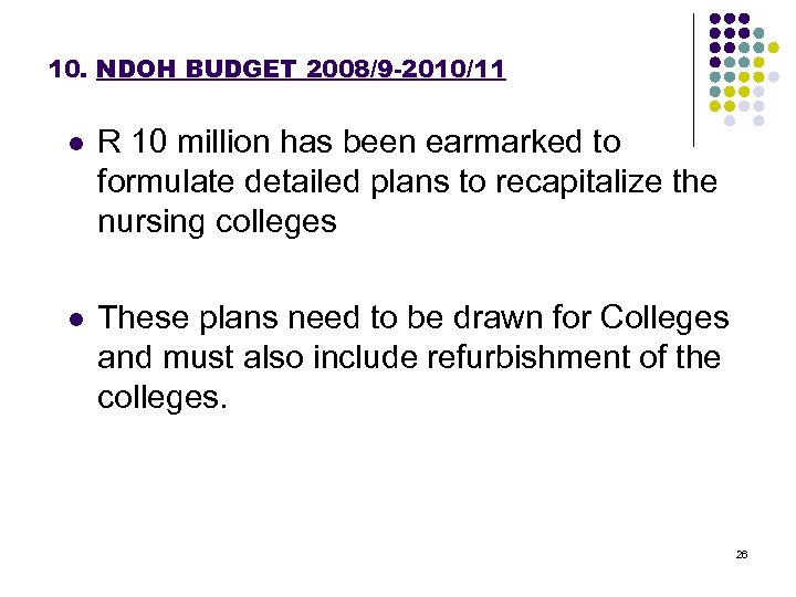 10. NDOH BUDGET 2008/9 -2010/11 l R 10 million has been earmarked to formulate