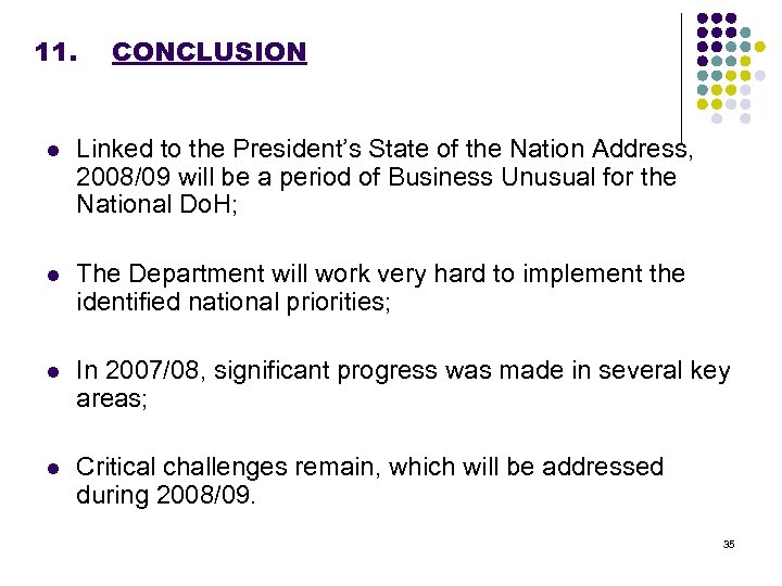 11. CONCLUSION l Linked to the President’s State of the Nation Address, 2008/09 will