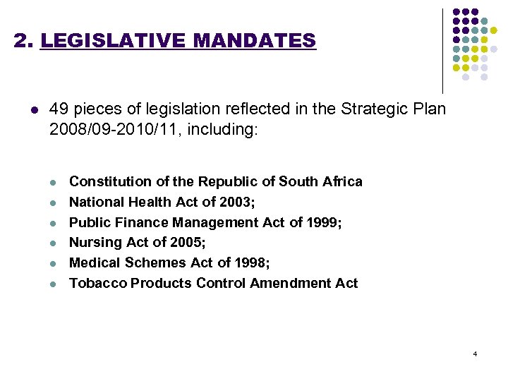 2. LEGISLATIVE MANDATES l 49 pieces of legislation reflected in the Strategic Plan 2008/09
