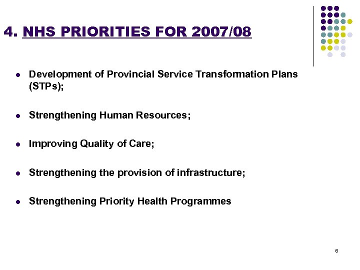 4. NHS PRIORITIES FOR 2007/08 l Development of Provincial Service Transformation Plans (STPs); l