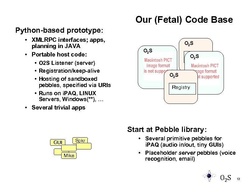 Our (Fetal) Code Base Python-based prototype: • XMLRPC interfaces; apps, planning in JAVA •