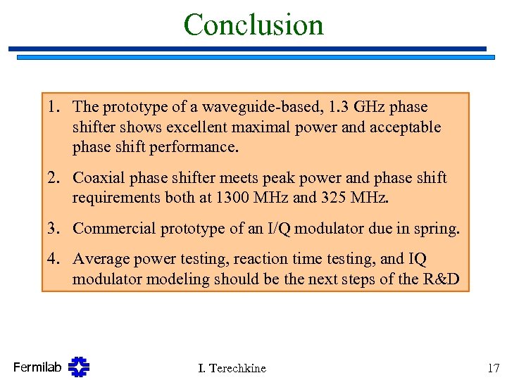 Conclusion 1. The prototype of a waveguide-based, 1. 3 GHz phase shifter shows excellent