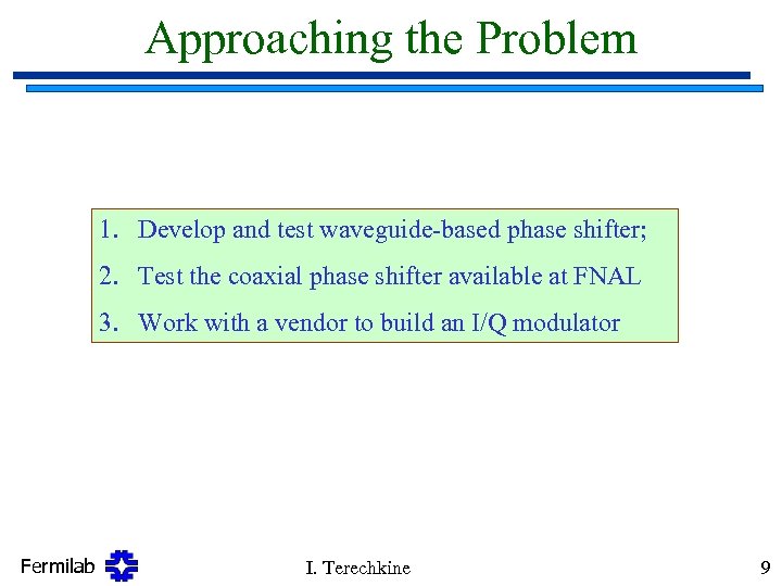 Approaching the Problem 1. Develop and test waveguide-based phase shifter; 2. Test the coaxial