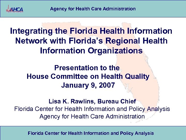 Agency for Health Care Administration Integrating the Florida Health Information Network with Florida’s Regional