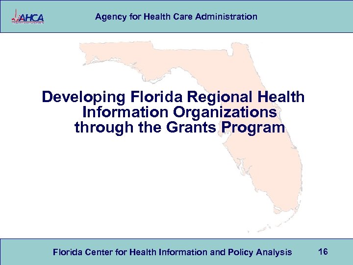 Agency for Health Care Administration Developing Florida Regional Health Information Organizations through the Grants