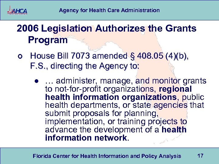 Agency for Health Care Administration 2006 Legislation Authorizes the Grants Program ¢ House Bill