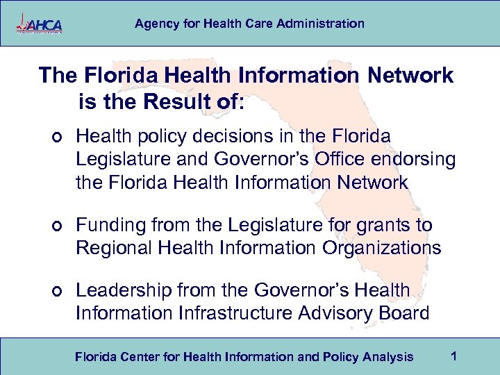 Agency for Health Care Administration The Florida Health Information Network is the Result of: