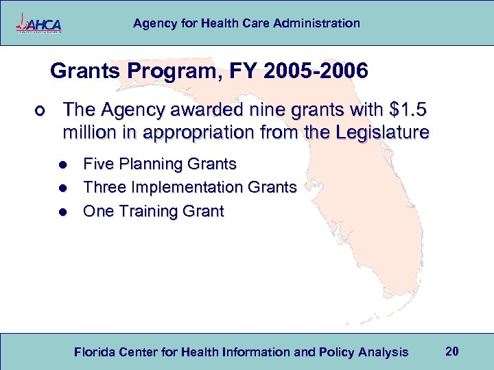 Agency for Health Care Administration Grants Program, FY 2005 -2006 ¢ The Agency awarded