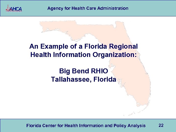 Agency for Health Care Administration An Example of a Florida Regional Health Information Organization: