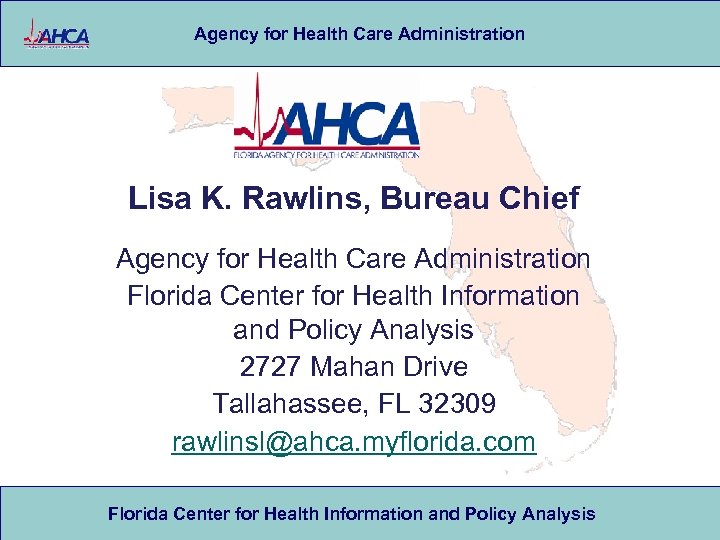 Agency for Health Care Administration Lisa K. Rawlins, Bureau Chief Agency for Health Care