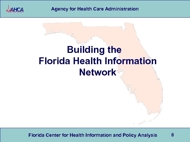 Agency for Health Care Administration Building the Florida Health Information Network Florida Center for