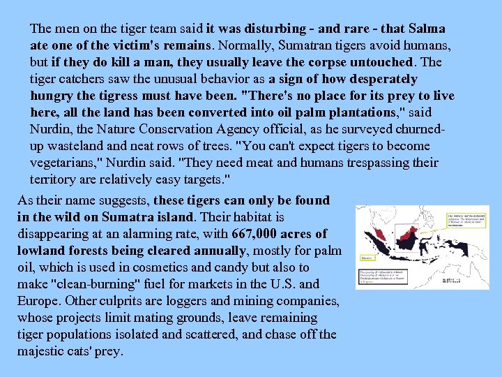 The men on the tiger team said it was disturbing - and rare -