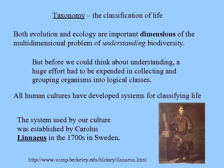 Taxonomy – the classification of life Both evolution and ecology are important dimensions of