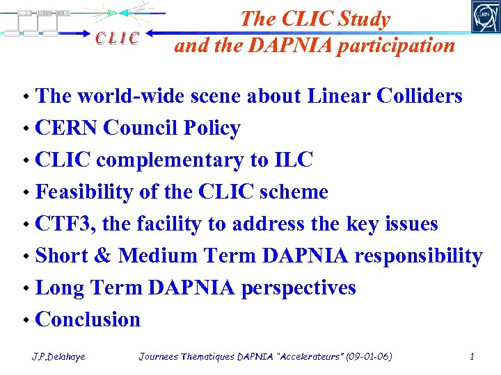 The CLIC Study and the DAPNIA participation • The world-wide scene about Linear Colliders