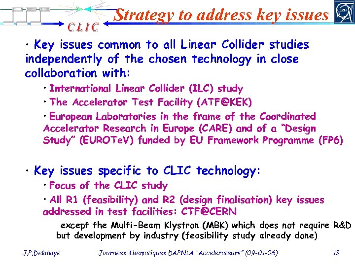 Strategy to address key issues • Key issues common to all Linear Collider studies