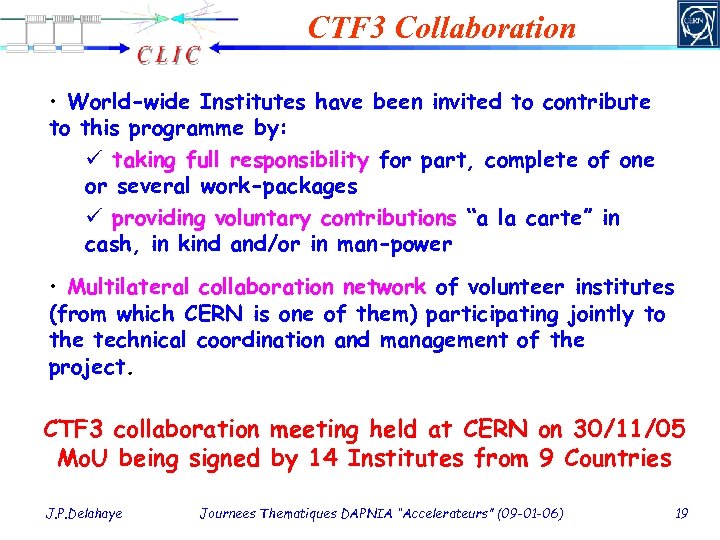 CTF 3 Collaboration • World-wide Institutes have been invited to contribute to this programme