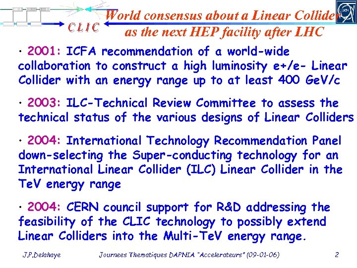 World consensus about a Linear Collider as the next HEP facility after LHC •