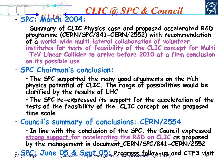 CLIC @ SPC & Council • SPC: March 2004: • Summary of CLIC Physics