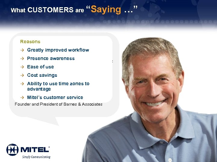 What CUSTOMERS are “Saying …” Reasons “I travel a lot. When I do get