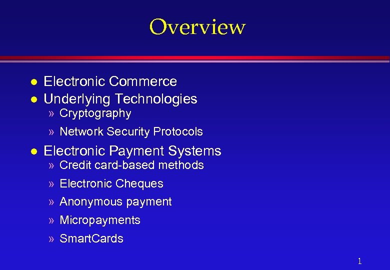 Overview l l Electronic Commerce Underlying Technologies » Cryptography » Network Security Protocols l