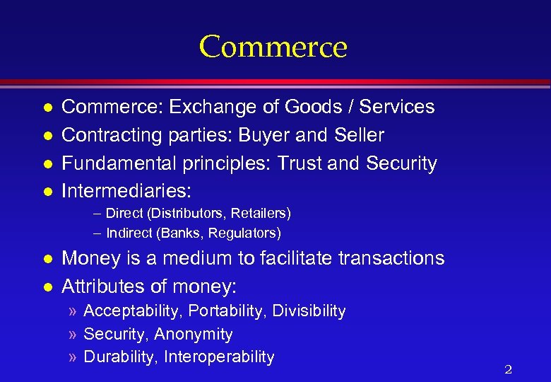 Commerce l l Commerce: Exchange of Goods / Services Contracting parties: Buyer and Seller